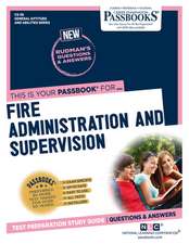 Fire Administration and Supervision (Cs-38): Passbooks Study Guide Volume 38