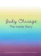 Judy Chicago: The Inside Story