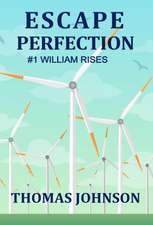 Escape Perfection: #1 William Rises