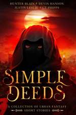 Simple Deeds: A Collection of Urban Fantasy Short Stories