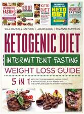 Ketogenic Diet and Intermittent Fasting Weight Loss Guide: 5 in 1 Keto Diet For Beginners, Fast Keto Diet, IF With Keto Diet, IF for Women and the Com