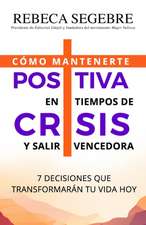 Positiva en tiempos de crisis: 7 decisiones que transformarán tu vida hoy