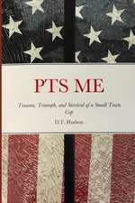 Pts Me: Trauma, Triumph, and Survival of a Small Town Cop