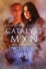 Catalyst Moon: (Book One): Incursion