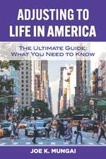 Adjusting to Life in America: The Ultimate Guide: What You Need to Know