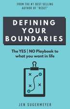 Defining Your Boundaries: The YES-NO playbook to what you want in life