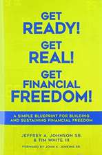 Get Ready! Get Real! Get Financial Freedom!