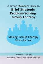 A Group Member's Guide to Brief Strategic Problem-Solving Group Therapy: Making Group Therapy Work for You