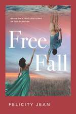 Free Fall: Based on a True Love Story of Two Realities