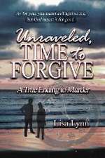 Unraveled, Time to Forgive, A True Ending to Murder