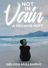 Not in Vain, A Promise Kept