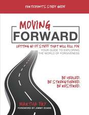 Moving Forward: Letting Go of Stuff That Will Kill You: Participant's Study Guide