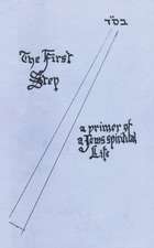 The First Step: A Primer of a Jew's Spiritual Life: 60th Anniversary Edition