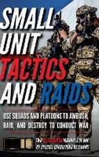 Small Unit Tactics and Raids