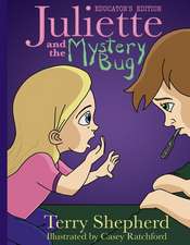 Juliette and the Mystery Bug: Educator's Edition Volume 1