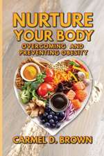 Nurture your Body: Overcoming and Preventing Obesity