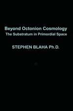 Beyond Octonion Cosmology: The Substratum in Primordial Space