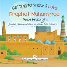 Getting to Know and Love Prophet Muhammad