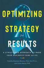 Optimizing Strategy for Results: A Structured Approach to Make Your Business Come Alive