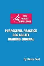 The Agility Challenge Purposeful Practice Dog Agility Training Journal