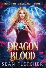 Dragon Blood (Legacy of Dragons Book Four)