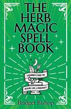 The Herb Magic Spell Book