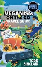 Rebel Vegan Travel Guide: Veganism On The Go: Inspirational Destinations, Packing & Planning Advice, and 16 Simple Recipes for Plant-Based Holid