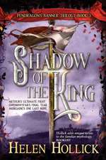 SHADOW OF THE KING (The Pendragon's Banner Trilogy Book 3)