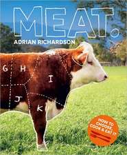 Meat: How to Choose, Cook & Eat It