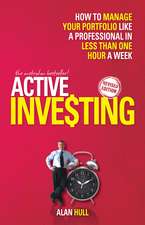 Active Investing – How to Manage Your Portfolio Like A Professional in Only One Hour a Week