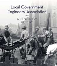 Local Government Engineers' Association: A Centenary History