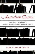 Australian Classics: 50 Great Writers and Their Celebrated Works