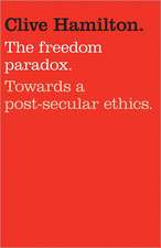 The Freedom Paradox: Towards a Post-Secular Ethics