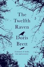 The Twelfth Raven: A Memoir of Stroke, Love and Recovery