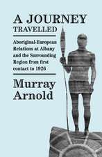 A Journey Travelled: Aboriginal-European Relations at Albany and the Surrounding Regions from First Contact to 1926