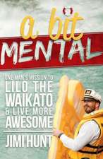 A Bit Mental: One Man's Mission to Lilo the Waikato & Live More Awesome