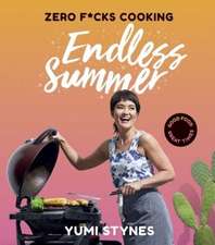 Stynes, Y: Zero Fucks Cooking Endless Summer