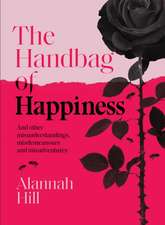 Handbag of Happiness: And Other Misunderstandings, Mistakes and Misadventures