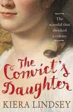 The Convict's Daughter: The Scandal That Shocked a Colony