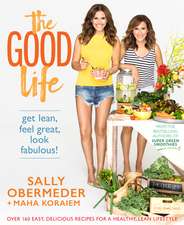 The Good Life: Get Lean, Feel Great, Look Fabulous!