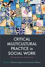 Critical Multicultural Practice in Social Work: New perspectives and practices