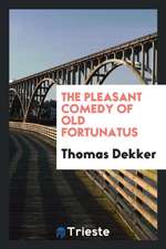 The Pleasant Comedy of Old Fortunatus