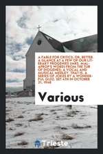 A Fable for Critics: Or, Better ... a Glance at a Few of Our Literary Progenies (Mrs. Malaprop's Word) from the Tub of Diogenes; A Vocal an
