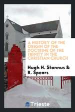 A History of the Origin of the Doctrine of the Trinity in the Christian Church