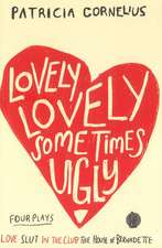 Lovely Lovely Sometimes Ugly: Four plays