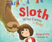 Wild, M: The Sloth Who Came to Stay