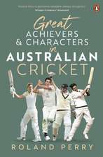 Great Australian Cricket Achievers and Characters