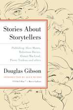 Stories about Storytellers: Publishing Alice Munro, Robertson Davies, Alistair MacLeod, Pierre Trudeau, and Others