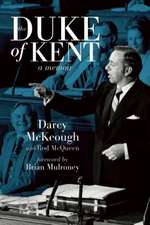 The Duke of Kent: The Memoirs of Darcy McKeough