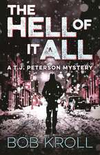 The Hell of It All: A T.J. Peterson Mystery